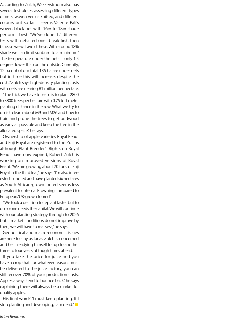 According to Zulch, Wakkerstroom also has several test blocks assessing different types of nets: woven versus knitted...