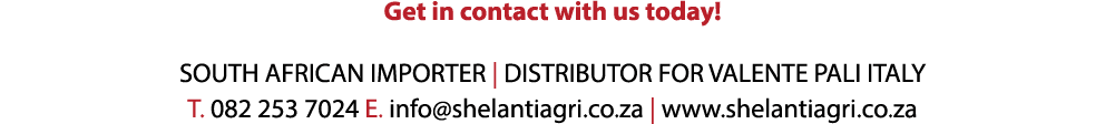 Get in contact with us today! SOUTH AFRICAN IMPORTER | DISTRIBUTOR FOR VALENTE PALI ITALY T. 082 253 7024 E. info@she...