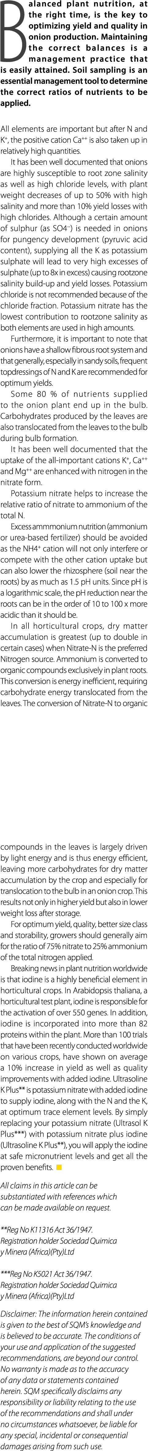 Balanced plant nutrition, at the right time, is the key to optimizing yield and quality in onion production. Maintain...