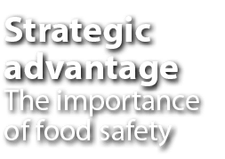 Strategic advantage The importance of food safety