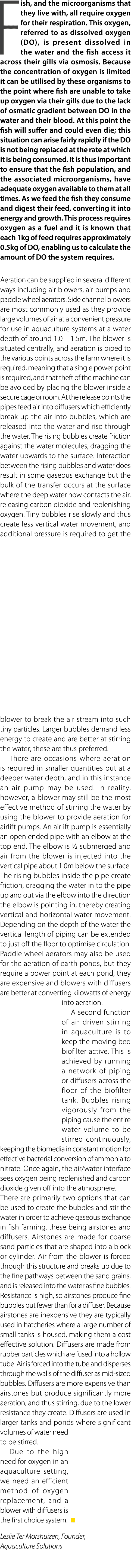 Fish, and the microorganisms that they live with, all require oxygen for their respiration. This oxygen, referred to ...