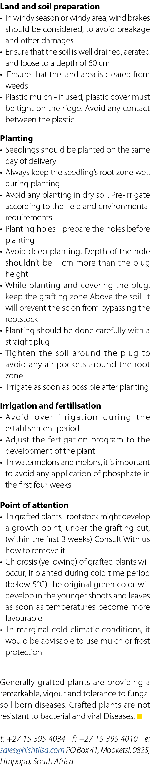 Land and soil preparation • In windy season or windy area, wind brakes should be considered, to avoid breakage and ot...