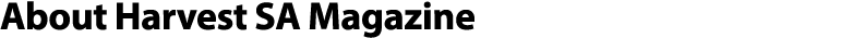 About Harvest SA Magazine